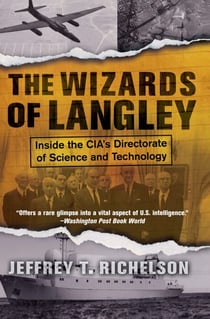 The Wizards Of Langley - Inside The Cia's Directorate Of Science And Technology