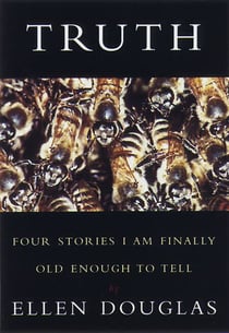 Truth - Four Stories I Am Finally Old Enough to Tell