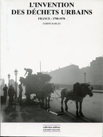 L'invention des déchets urbains - France 1790-1970