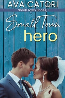 Small Town Hero - Small Town Brides, #1