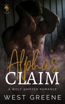 Alpha's Claim: A Wolf Shifter Romance - Claim Series, #1
