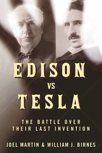 Edison vs. Tesla - The Battle over Their Last Invention