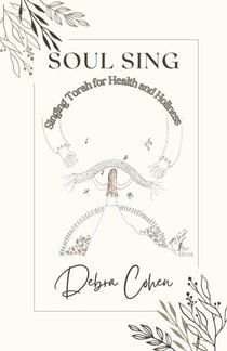 Soul Sing: Singing Torah for Health and Holiness