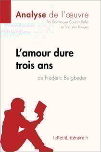 L'amour dure trois ans de Frédéric Beigbeder (Analyse de l'oeuvre) - Analyse complète et résumé détaillé de l'oeuvre