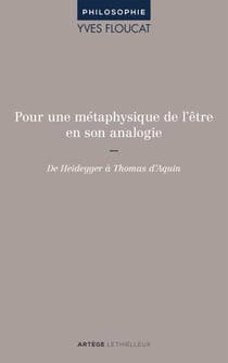 Pour une métaphysique de l'être en son analogie - De Heidegger à Thomas d'Aquin