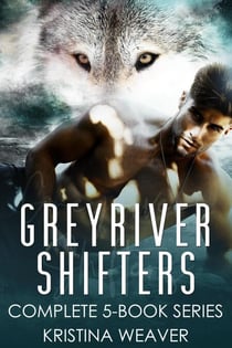 Greyriver Shifters: Complete 5-Book Series - Greyriver Shifters: Volume One