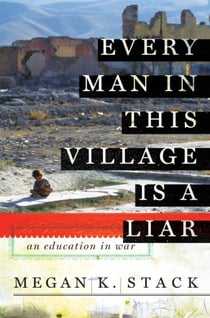Every Man in This Village is a Liar - An Education in War