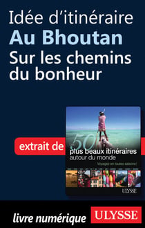 Idée d'itinéraire au Bhoutan : Sur les chemins du bonheur