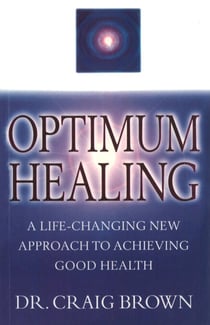 Optimum Healing - A Practical Guide to Finding Holistic Health/Inner Peace