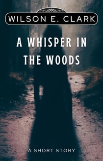 A Whisper in the Woods (A Short Story) - Dainty Little Things