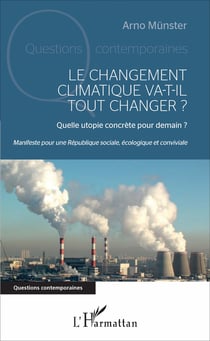 Le changement climatique va-t-il tout changer ? - Manifeste pour une République sociale, écologique et conviviale