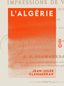 L'Algérie - Impressions de voyages (17 mars-4 juin 1873)