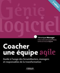 Coacher une équipe agile - Guide à l'usage des ScrumMasters, managers et responsables de la transformation