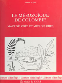 Le Mésozoïque de Colombie : macroflores et microflores