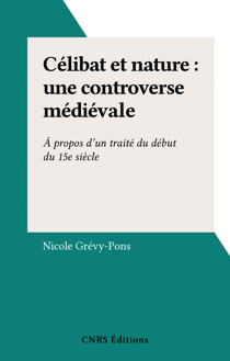 Célibat et nature : une controverse médiévale - À propos d'un traité du début du 15e siècle