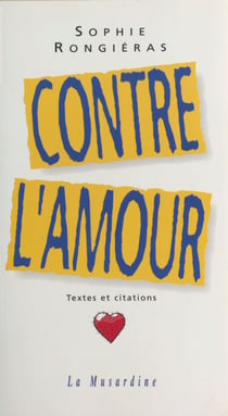 Contre l'amour - Textes et citations