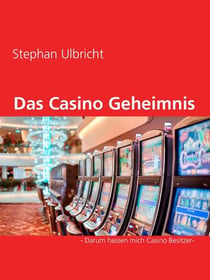 Das Casino Geheimnis - - Darum hassen mich Casino Besitzer-