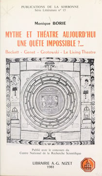 Mythe et théâtre aujourd'hui, une quête impossible ? - Beckett, Genet, Grotowski, le Living Theatre