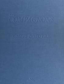 Les compagnons - Chefs-d'œuvre inédits, anciens et contemporains
