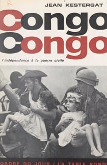 Congo Congo - De l'indépendance à la guerre civile