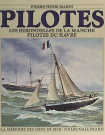 Pilotes - Les Hirondelles de la Manche, pilotes du Havre