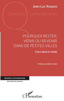 Pourquoi rester, venir ou revenir dans de petites villes - Entre idéal et réalité