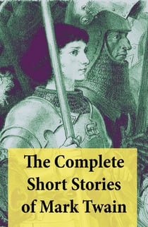 The Complete Short Stories of Mark Twain - 169 Short Stories