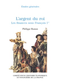 L’argent du roi - Les finances sous FrançoisIer