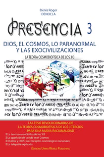 PRESENCIA 3 - dios, el cosmos, lo paranormal  Y las exocivilizaciones - La teoria cosmofisica de los 3/3