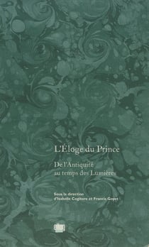L’Éloge du Prince - De l’Antiquité au temps des Lumières