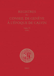 Registres du Conseil de Genève à l'époque de Calvin - Tome VI, du 1er janvier au 31 décembre 1541 (en 2 vols)