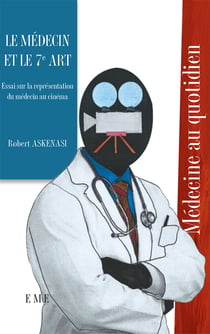 Le médecin et le 7e art - Essai sur la représentation du médecin au cinéma