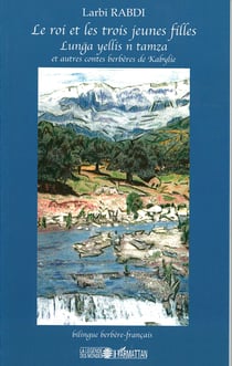 Le roi et les trois jeunes filles et autres contes berbères de Kabylie