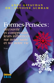 Formes-Pensées tome 1 - Découvrir et comprendre leurs influences sur notre santé et sur notre vie