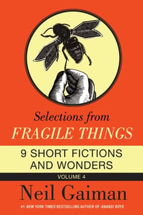 Selections from Fragile Things, Volume Four - 9 Short Fictions and Wonders