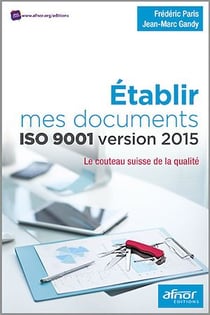 Établir mes documents ISO 9001 version 2015 - Le couteau suisse de la qualité