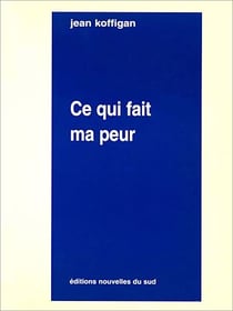 Ce qui fait ma peur