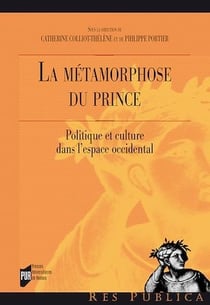 La métamorphose du prince - Politique et culture dans l’espace occidental