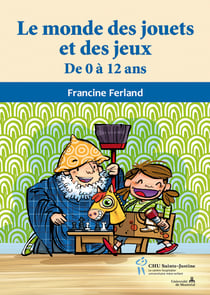 Monde des jouets et des jeux (Le) - De 0 à 12 ans
