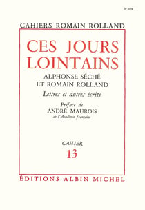Ces jours lointains - Alphonse Séché et Romain Rolland. Lettres et autres écrits, cahier n°13