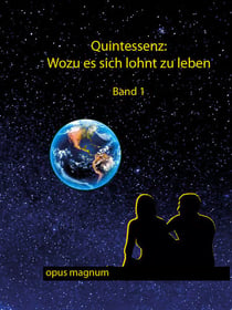 Quintessenz: Wofür es sich lohnt zu leben - Band 1: Therapeut*innen ziehen Bilanz