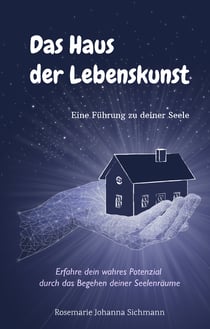 Das Haus der Lebenskunst - Eine Führung zu deiner Seele
