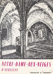 Notre-Dame-aux-Neiges, 1802-1964 - Suivi de La divine libératrice d'Aurillac