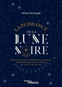 La puissance de la lune noire - Apprendre à décrypter son influence sur nos vies