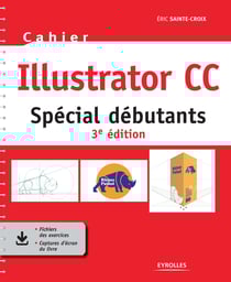 Cahier Illustrator CC - Spécial débutants - 3e édition