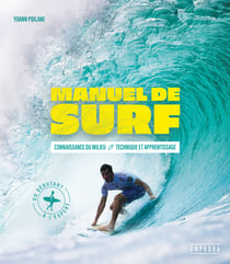 Manuel de surf - Connaissance du milieu, technique et apprentissage