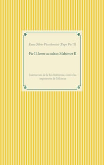 Pie II, lettre au sultan Mahomet II - Instruction de la foi chrétienne, contre les impostures de l'Alcoran
