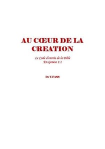 Au cœur de la Création - Le code d’entrée de la Bible en Genèse 1:1
