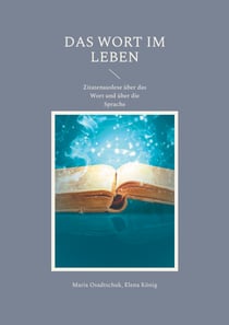 Das Wort im Leben - Zitatenauslese über das Wort und über die Sprache