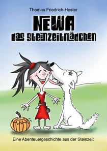 Newa das Steinzeitmädchen - Eine Abenteuergeschichte aus der Steinzeit